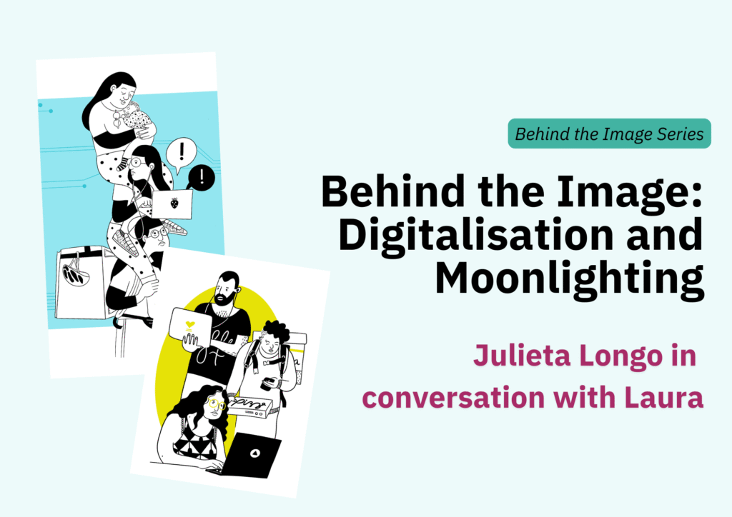Two of Julieta's images sit on a slant on the right. On the right side, the text 'Behind the Image Series' in turquoise text box with black text. Underneath, in black text reads: 'Behind the Image: Digitalisation and Moonlighting'. In dark purple text, 'Julieta Longo in conversation with Laura'.